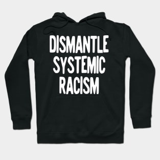 Dismantle Systemic Racism Hoodie